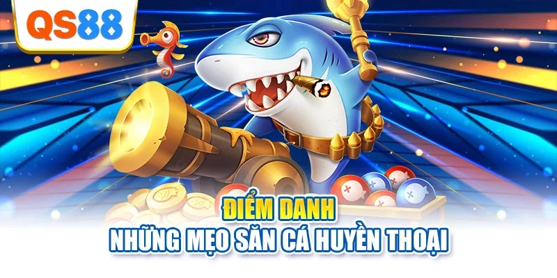 Điểm danh những mẹo săn cá huyền thoại