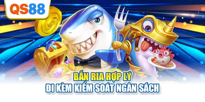 Bắn ria hợp lý đi kèm kiểm soát ngân sách