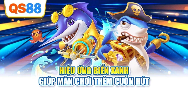 Hiệu ứng biển xanh giúp màn chơi thêm cuốn hút