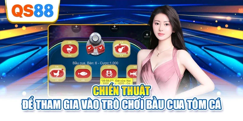 Chiến thuật để tham gia vào trò chơi bầu cua tôm cá