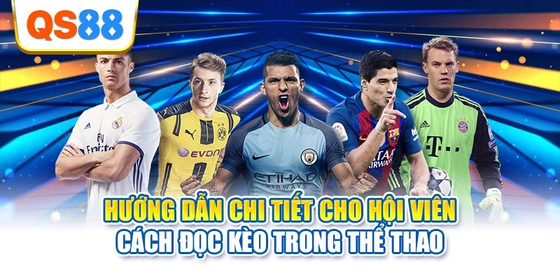 Hướng dẫn chi tiết cho hội viên cách đọc kèo trong thể thao