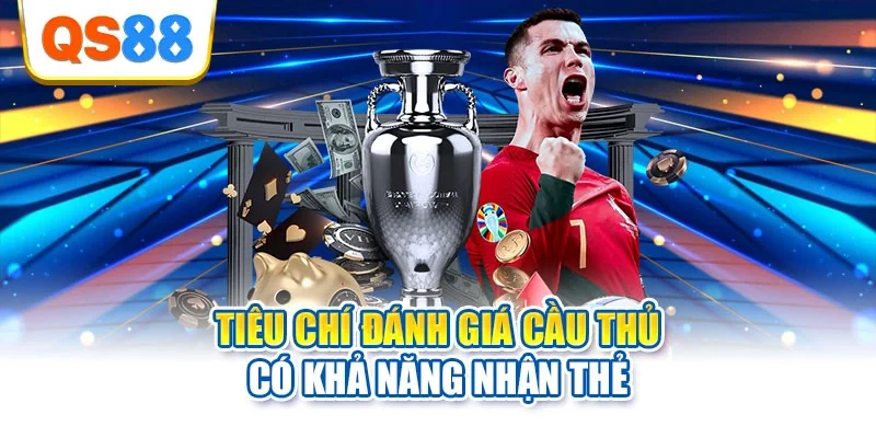 Tiêu chí đánh giá cầu thủ có khả năng nhận thẻ