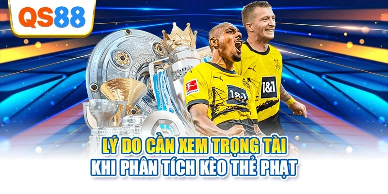 Lý do cần xem trọng tài khi phân tích kèo thẻ phạt