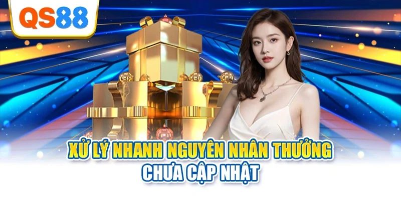 Xử lý nhanh nguyên nhân thưởng chưa cập nhật