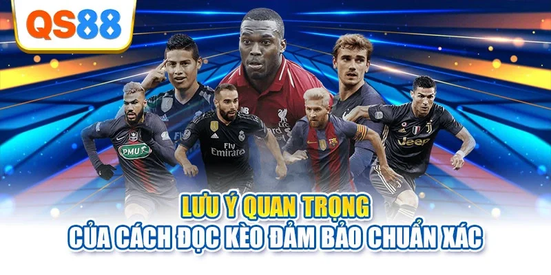 Lưu ý quan trọng của cách đọc kèo đảm bảo chuẩn xác