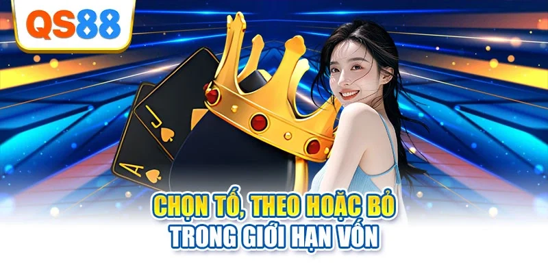 Chọn Tố, Theo hoặc Bỏ trong giới hạn vốn