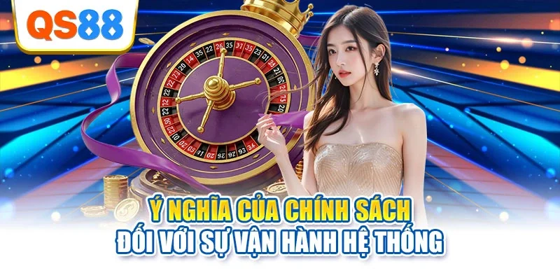 Ý nghĩa của chính sách đối với sự vận hành hệ thống