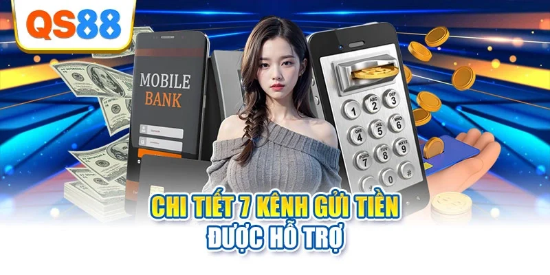 Chi tiết 7 kênh gửi tiền được hỗ trợ