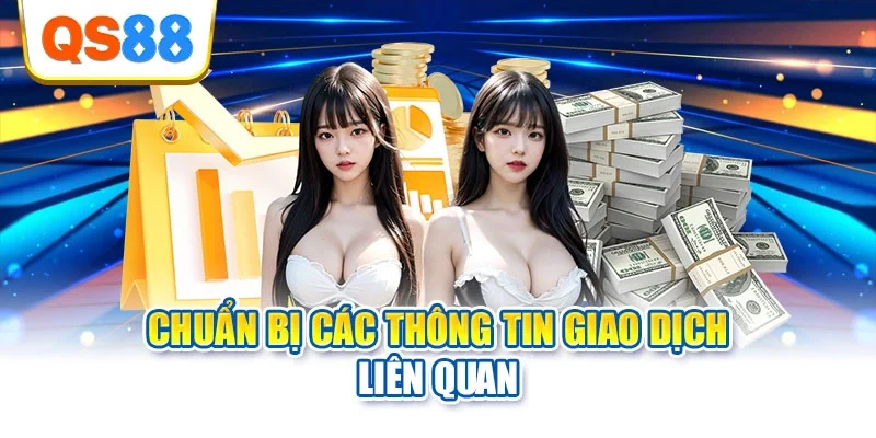 Chuẩn bị các thông tin giao dịch liên quan