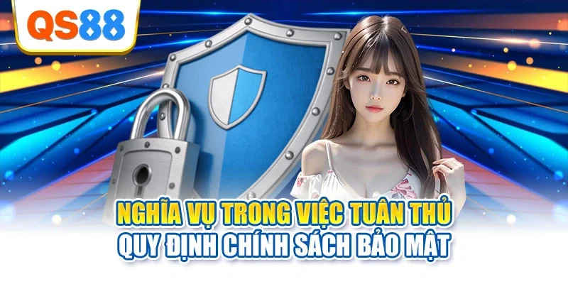 Nghĩa vụ trong việc tuân thủ quy định chính sách bảo mật