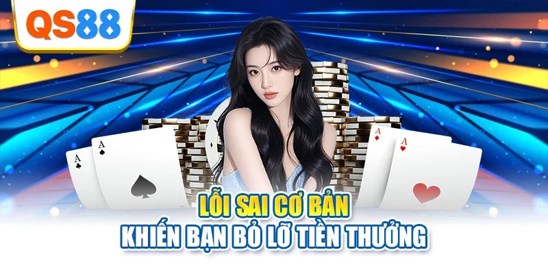 Lỗi sai cơ bản khiến bạn bỏ lỡ tiền thưởng