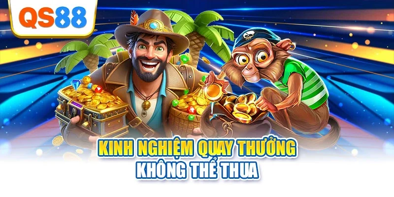 Kinh nghiệm quay thưởng không thể thua