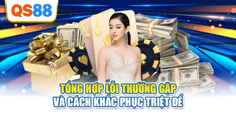 Tổng hợp lỗi thường gặp và cách khắc phục triệt để
