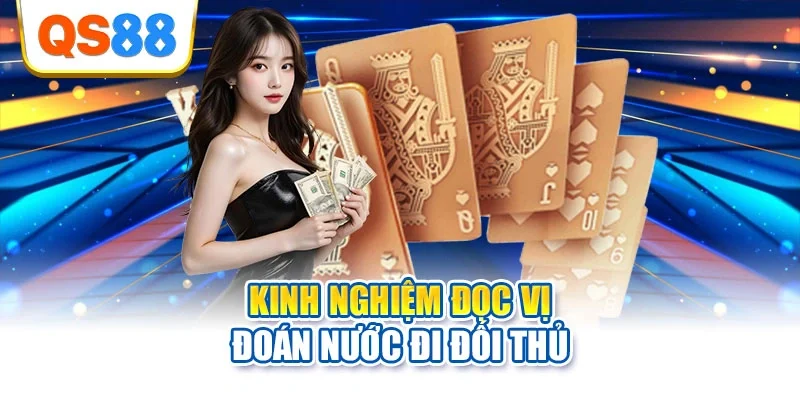 Kinh nghiệm đọc vị đoán nước đi đối thủ