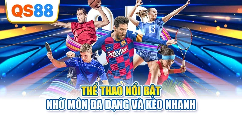 Thể thao nổi bật nhờ môn đa dạng và kèo nhanh