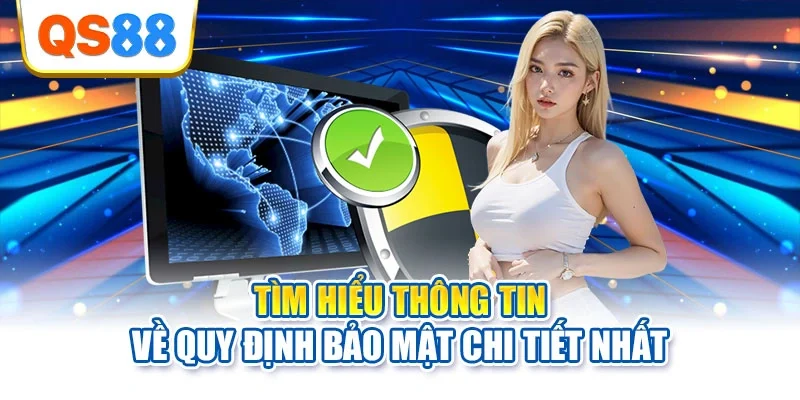 Tìm hiểu thông tin về quy định bảo mật chi tiết nhất