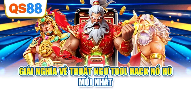 Giải nghĩa về thuật ngữ tool hack nổ hũ mới nhất