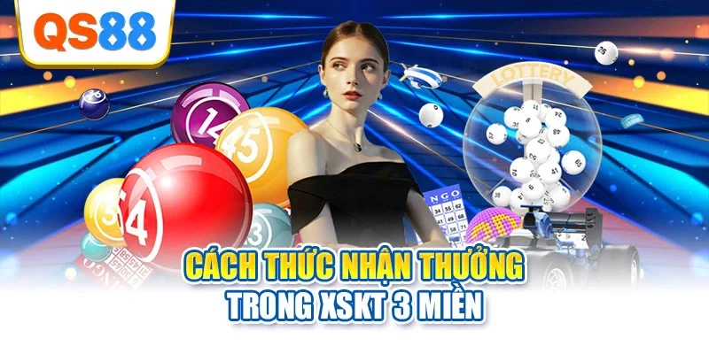 Cách thức nhận thưởng trong XSKT 3 miền